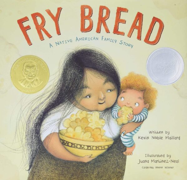 Fry Bread: A Native American Family Story by Kevin Noble Maillard and illustrated by Juana Martinez-Neal