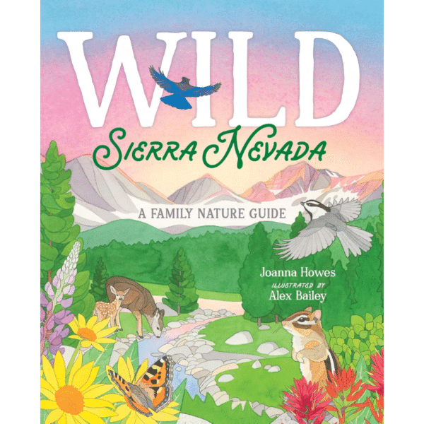 Wild Sierra Nevada: A Family Nature Guide