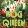 Bog Queen Bog Queen