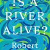 Is a River Alive?