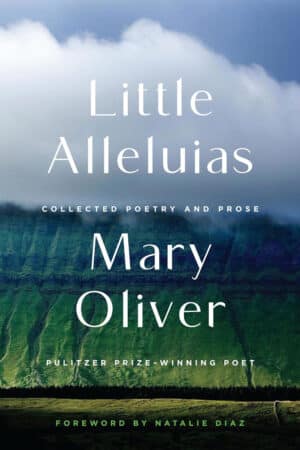 Little Alleluias Little Alleluias: Collected Poetry and Prose