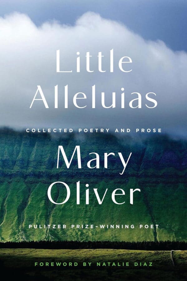 Little Alleluias: Collected Poetry and Prose