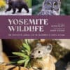 Yosemite Wildlife Yosemite Wildlife: The Wonder of Animal Life in California’s Sierra Nevada
